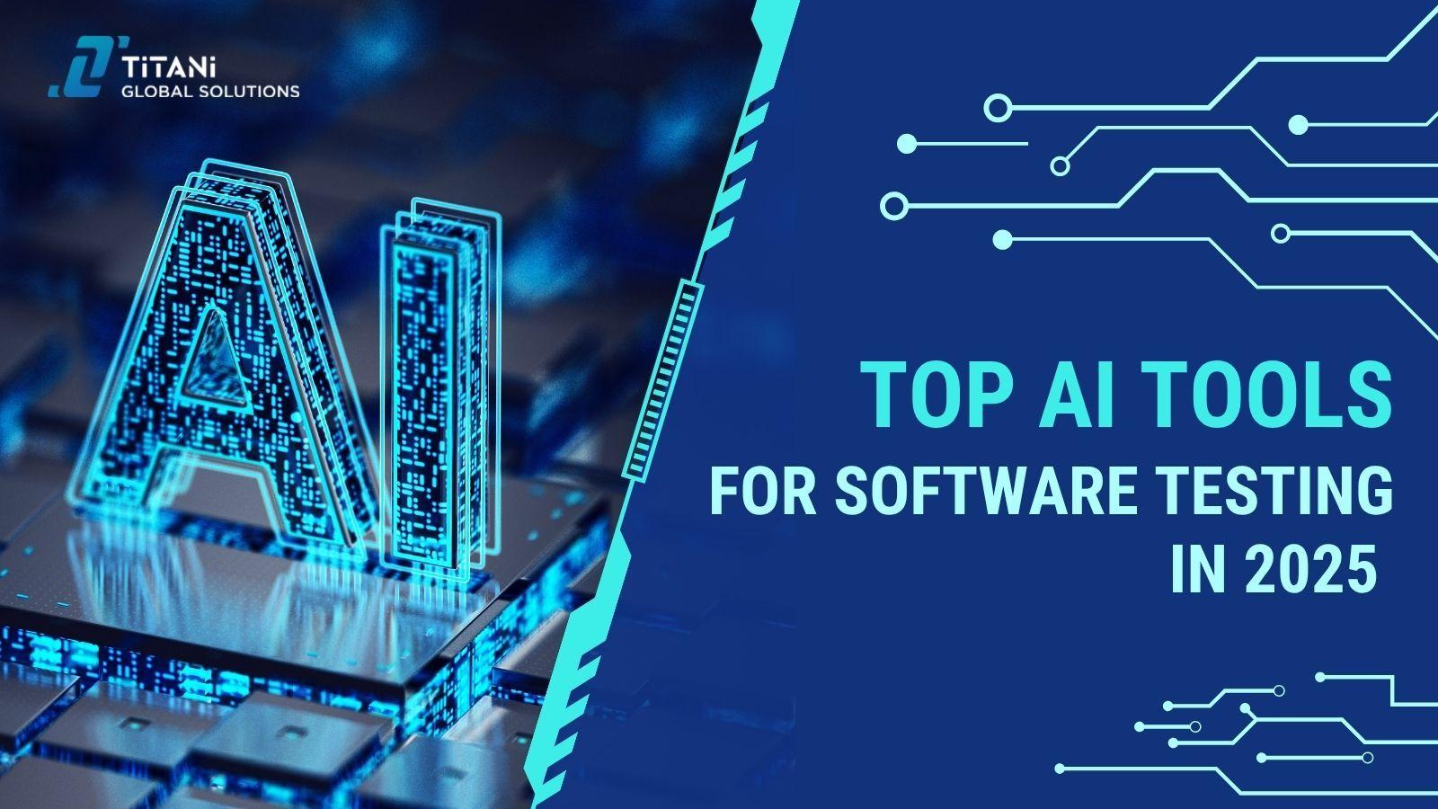 Top AI Tools for Software Testing in 2025 