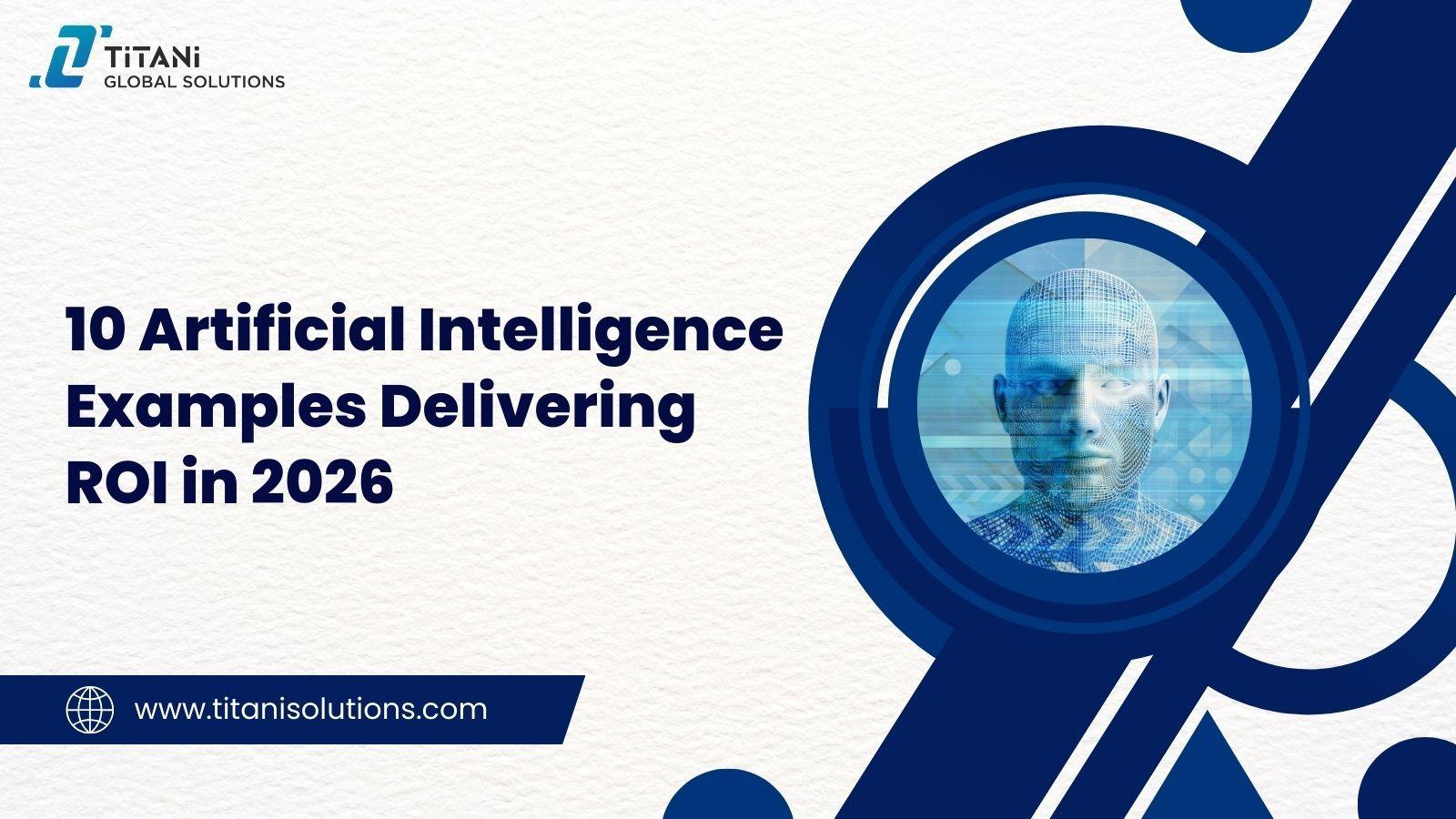 10 Artificial Intelligence Examples Delivering ROI in 2026