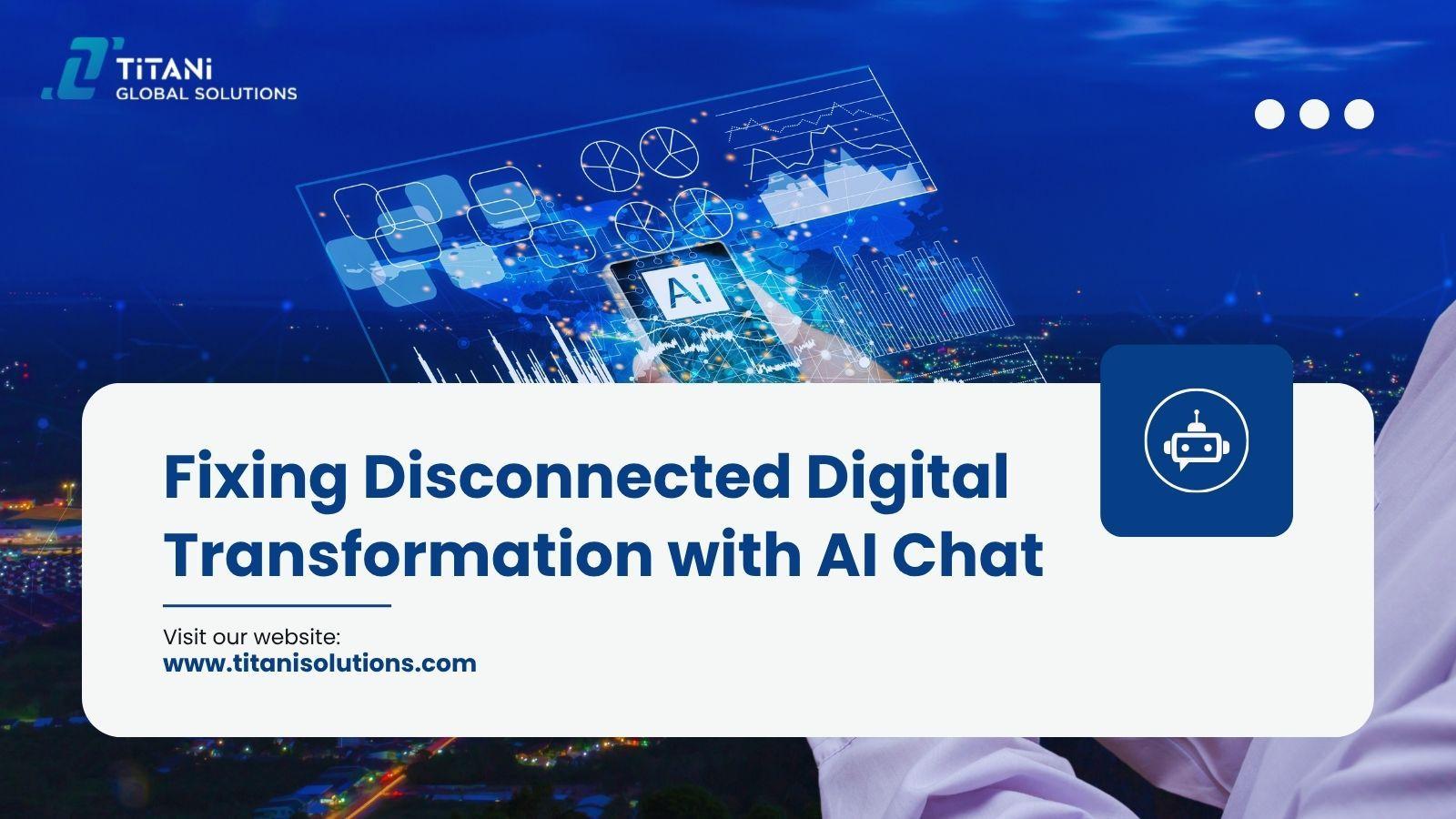 Fixing Disconnected Digital Transformation with AI Chat