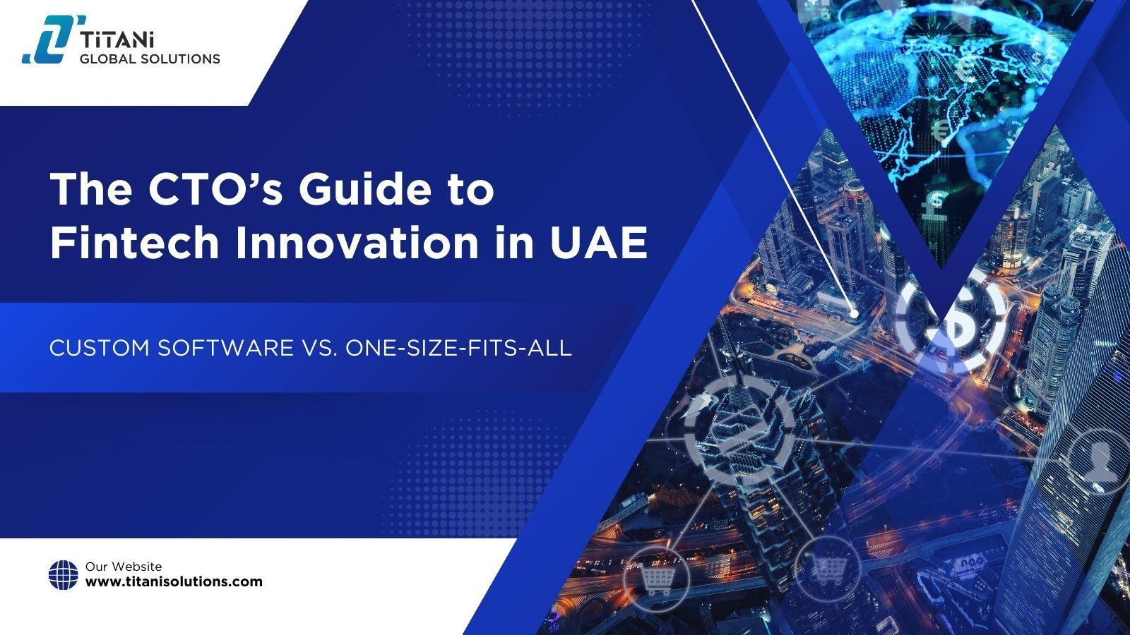 The CTO’s guide to fintech innovation in the UAE with a focus on custom software vs. off-the-shelf solutions