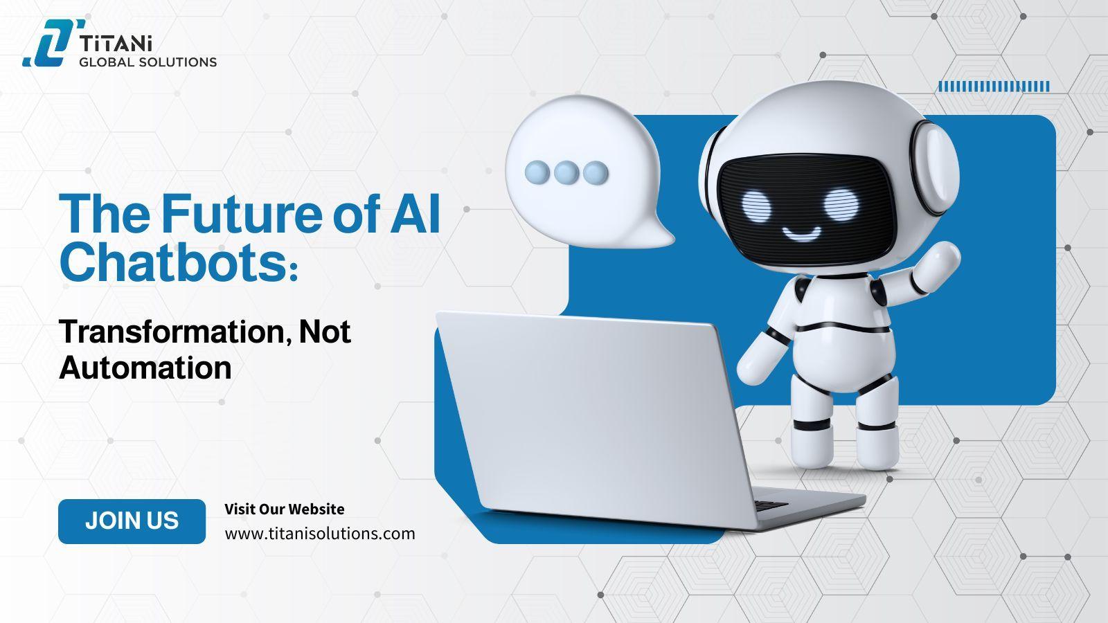 The Future of AI Chatbots: Transformation, Not Automation