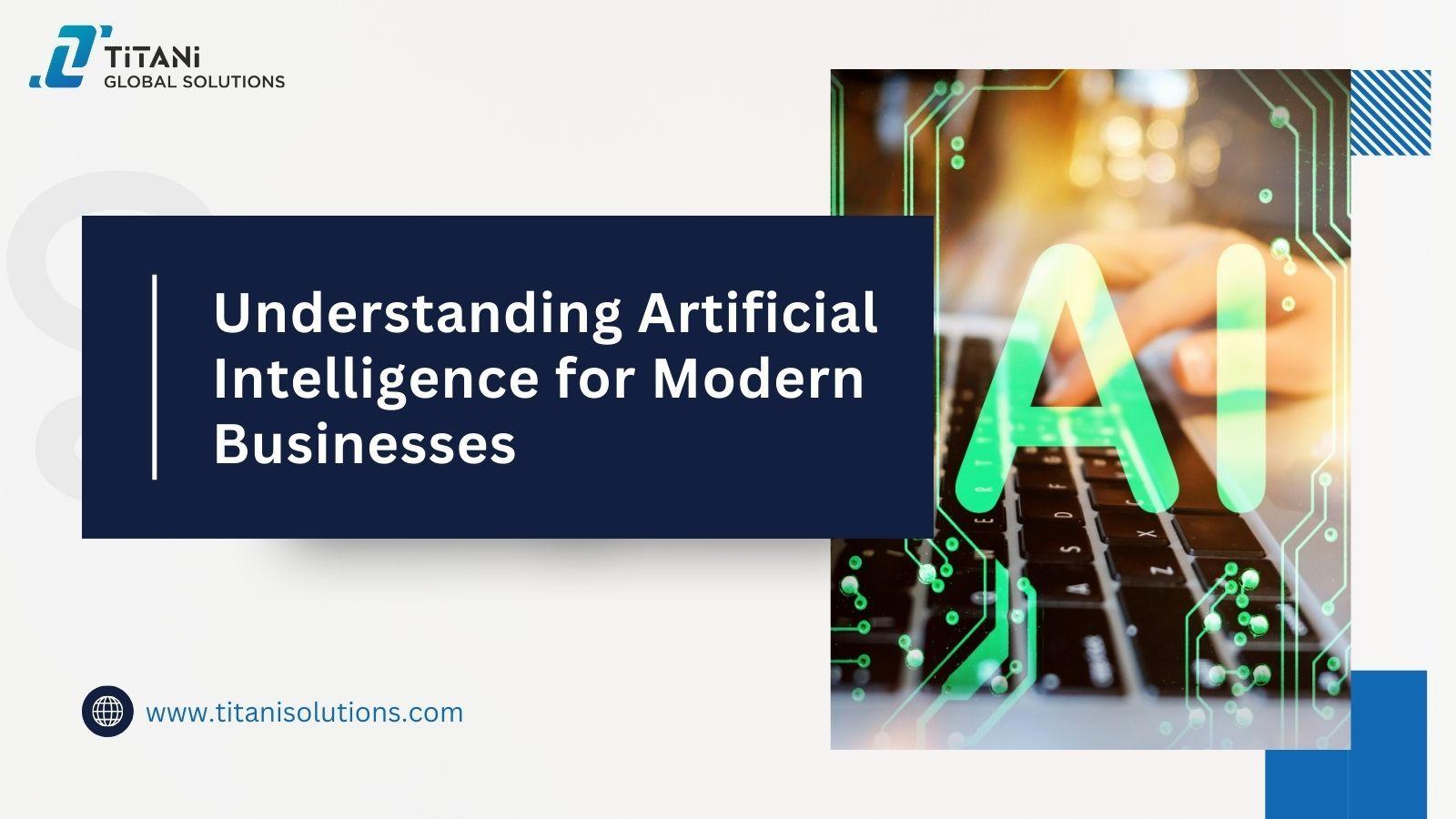 Understanding Artificial Intelligence for Modern Businesses